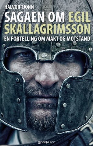 Sagaen om Egil Skallagrimsson. En fortelling om makt og motstand av Halvor Tjønn