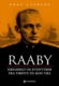 Torstein Raaby - historien om en  ukjent eventyrer og krigshelt